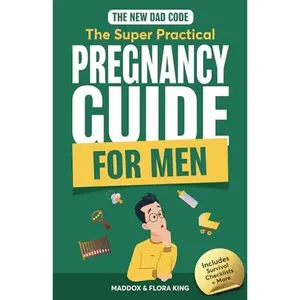 USED-The New Dad Code: The Super Practical Pregnancy Guide for Men: Master the 9 Month Journey & Become the Ultimate Supportive Partner w/ Tips & Hacks for First Time Fathers by Maddox King (Paperback)