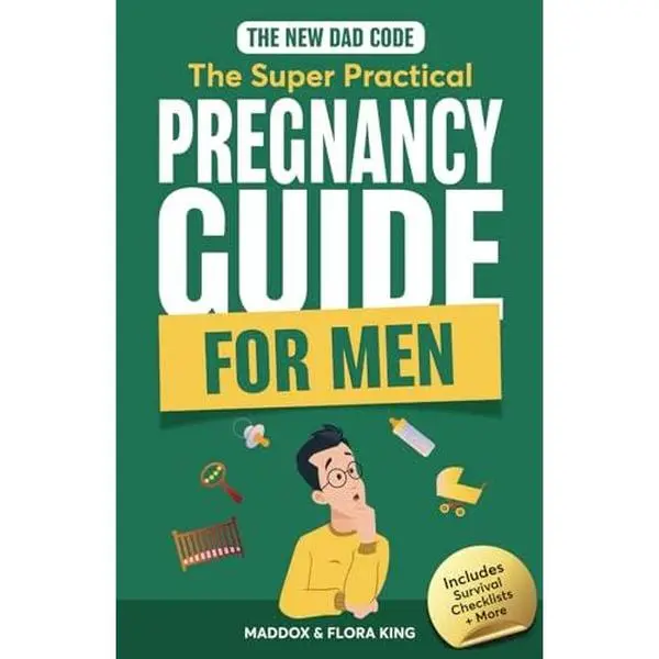 USED-The New Dad Code: The Super Practical Pregnancy Guide for Men: Master the 9 Month Journey & Become the Ultimate Supportive Partner w/ Tips & Hacks for First Time Fathers by Maddox King (Paperback)