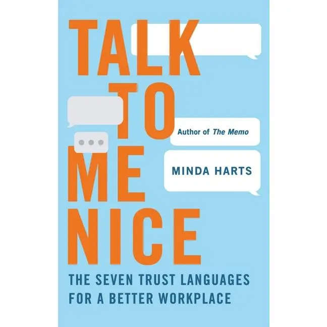 Talk to Me Nice: The Seven Trust Languages for a Better Workplace -- Minda Harts - Hardcover