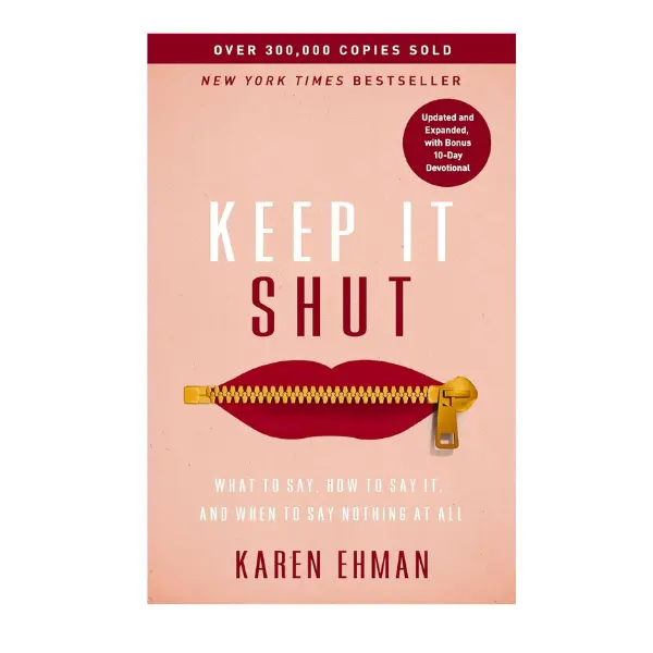 Keep It Shut: What to Say, How to Say It, and When to Say Nothing at All (Updated and Expanded, Includes 10-Day Bonus Devotional) by Karen Ehman - 304 Pages, Regular Ed., Softcover Paperback – November 4, 2025