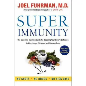 USED-Super Immunity: The Essential Nutrition Guide for Boosting Your Body's Defenses to Live Longer, Stronger, and Disease Free by Fuhrman, Joel (Paperback)