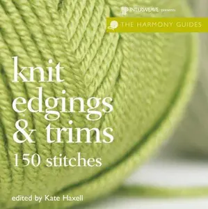 USED-Knit Edgings and Trims: 150 Stitches (The Harmony Guides) by Kate Haxell (Paperback)
