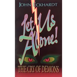USED-Let Us Alone: The Cry of Demons by John Eckhardt (Paperback)