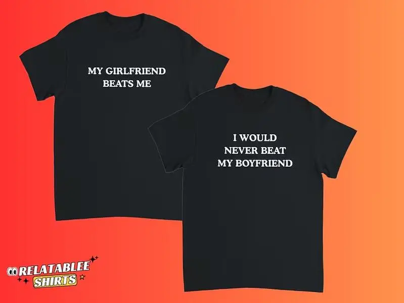 My Girlfriend Beats me I Would Never Beat My Boyfriend Matching Shirt, Gf Bf Matching Shirt, Hilarious Matching Shirt, Funny Couples Shirt