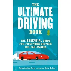 The Ultimate Driving Book: The Essential Guide for First-Time Drivers and Car Owners -- Emma Carlson Berne, Paperback