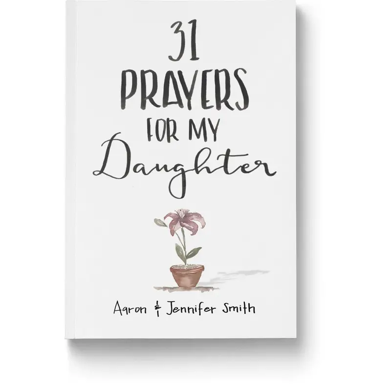 31 Prayers For My Daughter: Seeking God’s Perfect Will For Her Paperback Blessing Resource for prayer and arenting
