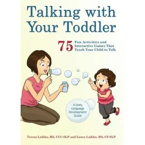 USED-Talking with Your Toddler: 75 Fun Activities and Interactive Games That Teach Your Child to Talk by Laikko, Teresa (Paperback)