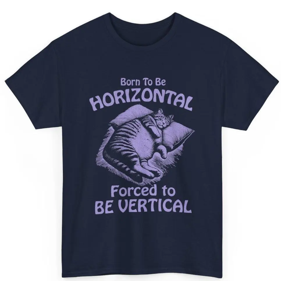 Born to Be Horizontal Forced to Be Verti Graphic Heavy Cotton Tee Men T-Shirt Women Tshirt-95892820