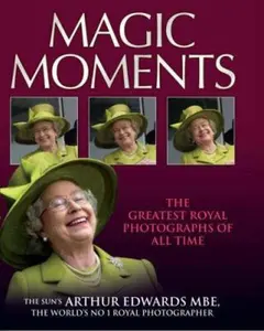 USED-Magic Moments: The Greatest Royal Photographs of All Time by Arthur Edwards MBE (Hardcover)