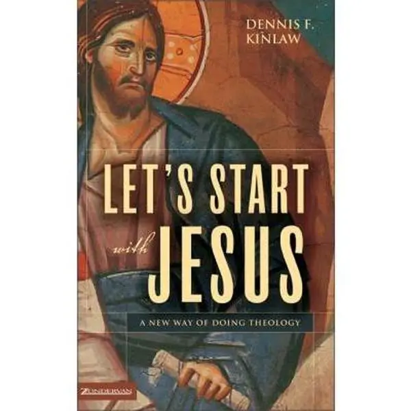 USED-Let's Start with Jesus: A New Way of Doing Theology by Kinlaw, Dennis F. (Paperback)