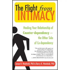 USED-The Flight from Intimacy: Healing Your Relationship of Counter-Dependence -- The Other Side of Co-Dependency by Weinhold, Janae B. (Paperback)