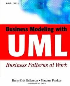 USED-Business Modeling with UML: Business Patterns at Work by Eriksson, Hans-Erik (Paperback)