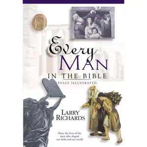 Every Man in the Bible: Everything in the Bible Series (Everything in the Bible) by Lawrence O. Richards [Paperback Book]