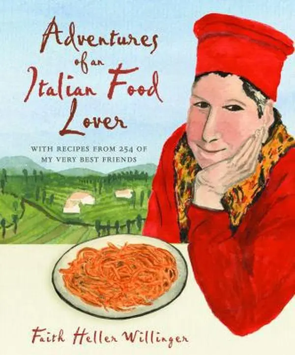 USED-Adventures of an Italian Food Lover: With Recipes from 254 of My Very Best Friends by Faith Heller Willinger (Hardcover)
