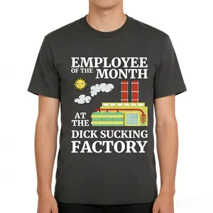 Employee of the Month at the D*** Sucking Factory t shirt, statement tee funny joke top stag do novelty banter Casual Crewneck