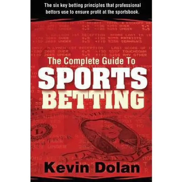 USED-The Complete Guide to Sports Betting: The six key betting principles that professional bettors use to ensure profit at the sports book by Dolan, Kevin (Paperback)