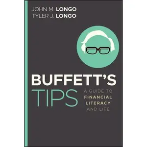 Buffett's Tips: A Guide to Financial Literacy and Life -- John M. Longo - Paperback