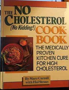 USED-The No-Cholesterol No Kidding Cookbook: The Medically Proven Kitchen Cure for High Cholesterol by Mary Harrison Carroll (Hardcover)