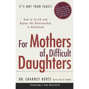 USED-For Mothers of Difficult Daughters: How to Enrich and Repair the Relationship in Adulthood by Herst, Charney (Paperback)