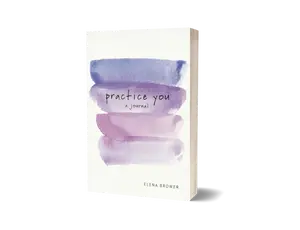 Practice You: A Journal by Elena Brower (Paperback) Practice You: A Journal by Elena Brower (Paperback)