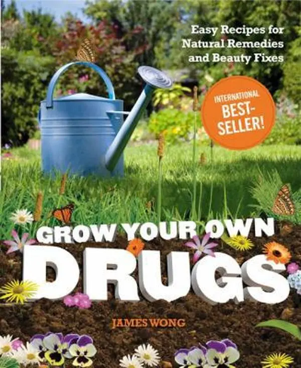 USED-Grow Your Own Drugs: Easy Recipes for Natural Remedies and Beauty Fixes by James Wong (Hardcover)