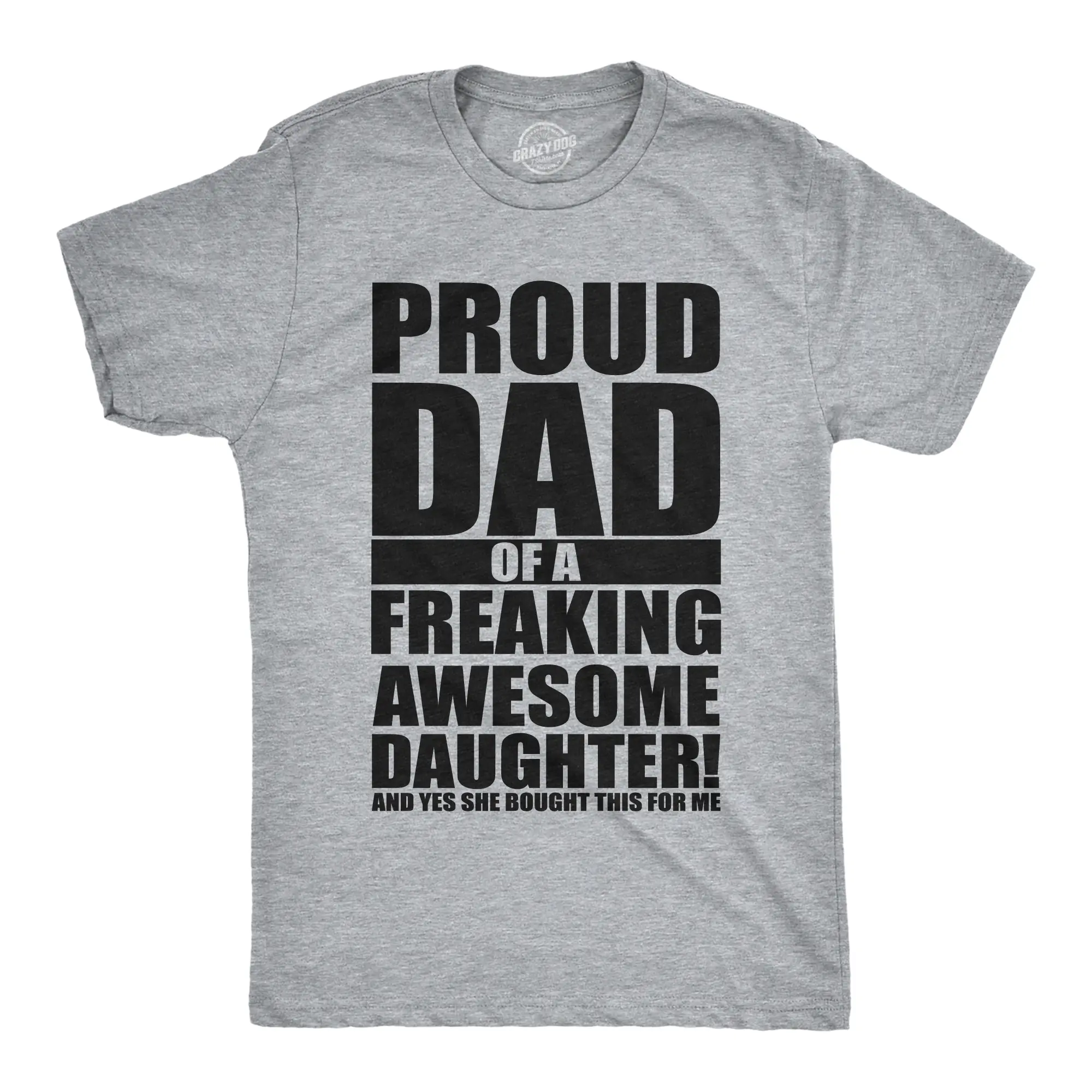 Mens Proud Dad Of A Freaking Awesome Daughter T shirt Funny Fathers Day Tee Mens Funny T Shirts Cool Vintage Fashion T-Shirt Gift Classic Menswear Dad Joke Apparel for Men Funny Daughter Short Sleeve Novelty Light Grey