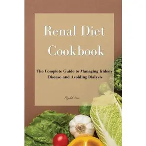USED-Renal Diet Cookbook: The Complete Guide to Managing Kidney Disease and Avoiding Dialysis by Ross, Elizabeth (Paperback)