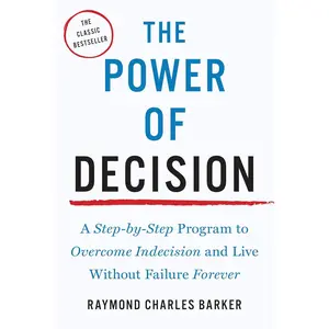 The Power of Decision: A Step-by-Step Program to Overcome Indecision and Live Without Failure Forever (Tarcher Master Mind Editions)