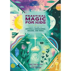 Practical Magic for Kids by Nikki Van De Car, Katie Vernon [Hardcover Book]