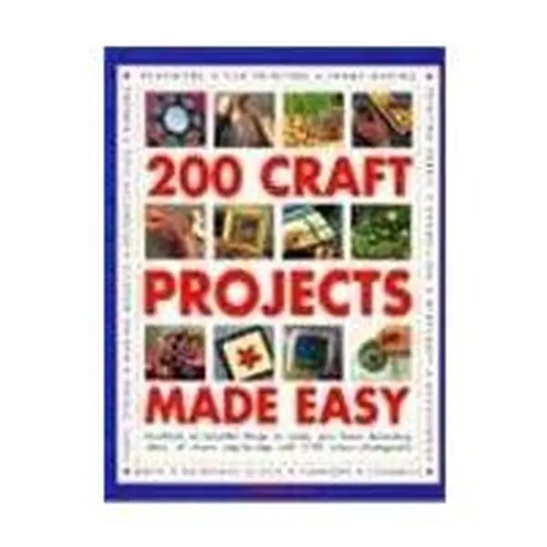 Used Good Book - 200 Easy Craft Projects: Design Ideas, Home Decor, Step-by-Step Instructions, 1750 Colour Photographs by Simona Hill (Soft Cover) - English
