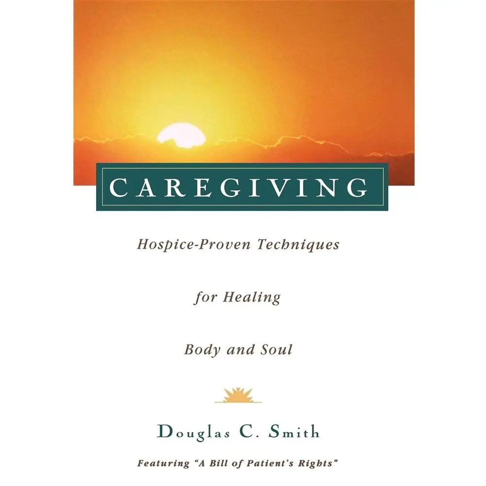 USED-Caregiving: Hospice-Proven Techniques for Healing Body and Soul by Smith, Douglas C. (Paperback)
