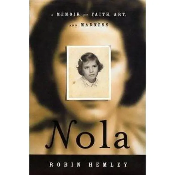 USED-Nola: A Memoir of Faith, Art, and Madness by Robin Hemley (Hardcover)
