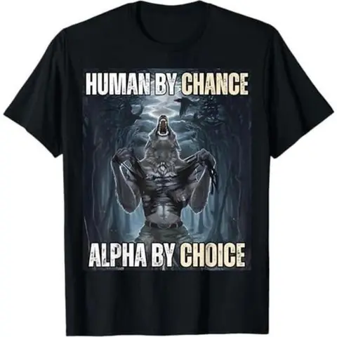 Ootd T Shirt 100% Cotton Human By ChanceAlpha By Choice Cool Funny Alpha Wolf Meme T-Shirt