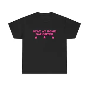 Stay At Home Daughter Unisex Tee Y2K Iconic Funny Sarcastic It Girl Shirt Sassy Unhinged Cute Club Party Bar Going Out Top Gift, Adult funny T-shirt, Gift for Woman and Man