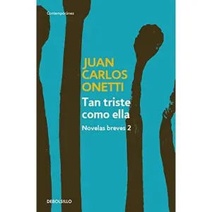USED-TAN TRISTE COMO ELLA. NOVELAS BREVES 2 by Juan Carlos Onetti (Paperback)