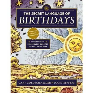 The Secret Language of Birthdays: Your Complete Personology Guide for Each Day of the Year -- Gary Goldschneider, Paperback