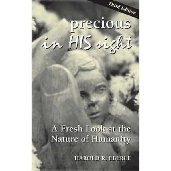 USED Book - Precious in His Sight: A Fresh Look at the Nature of Man by Eberle, Harold R. (Paperback) - english