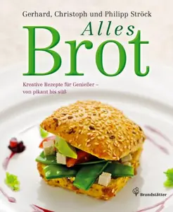 USED-Ströck, G. Alles Brot Kreative Rezepte von pikant bis süß by Gerhard Ströck (Paperback)