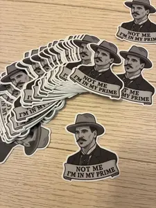 Not Me I’m in my Prime Doc Holliday Sticker