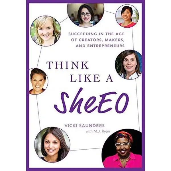 USED-Think Like A SheEO: Succeeding in the Age of Creators, Makers and Entrepreneurs by Saunders, Vicki (Paperback)