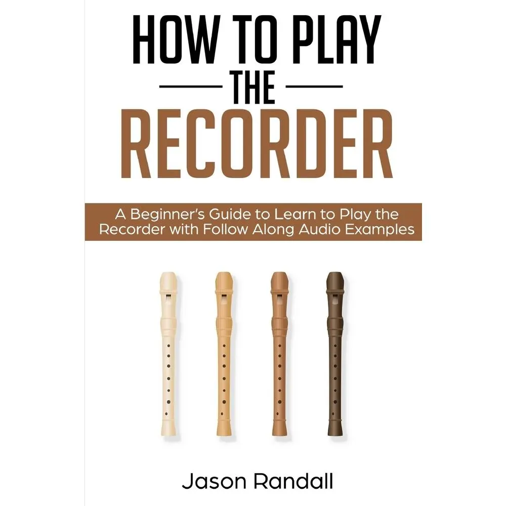 USED Book - How to Play the Recorder: A Beginner's Guide to Learn to Play the Recorder with Follow Along Audio Examples by Randall, Jason (Paperback) - english