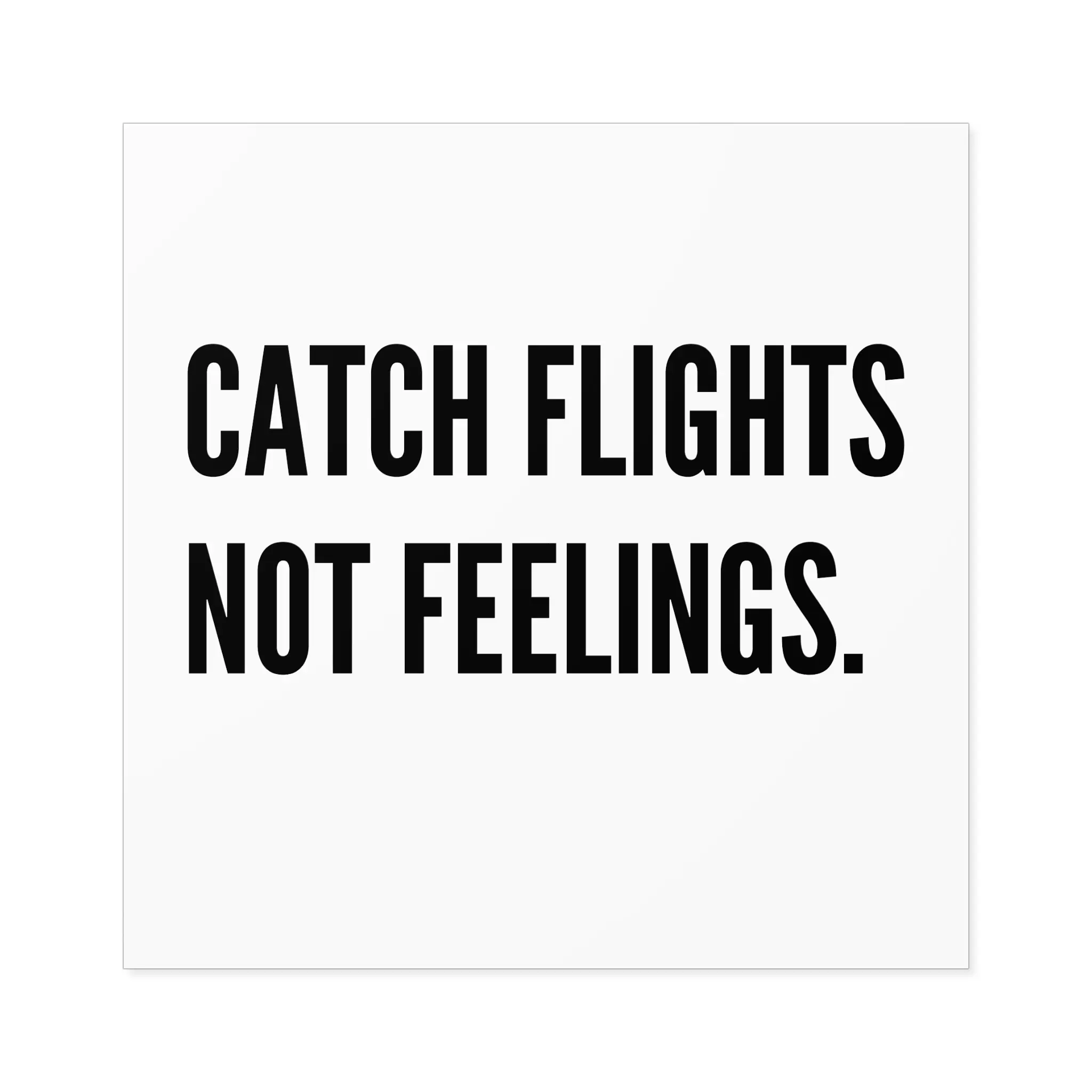 Catch Flights Not Feelings Travel Luggage Sticker