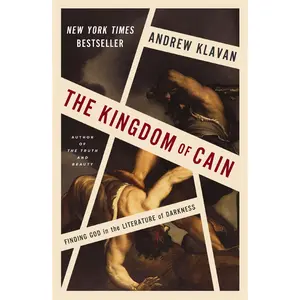 The Kingdom of Cain: Finding God in the Literature of Darkness -- Andrew Klavan - Hardcover