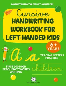 Cursive Handwriting Workbook for Left Handed Kids: Tracing Letters Practice and First 100 High Frequency Words Writing