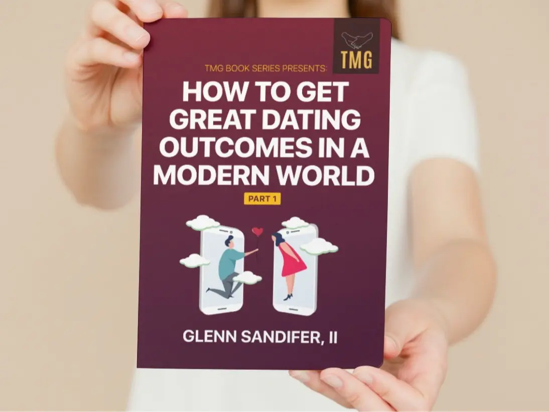 TMG Book Series Presents: How to Get Great Dating Outcomes in a Modern World Part 1