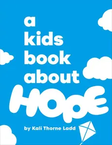 A Kids Book about Hope -- Kali Ladd - Hardcover