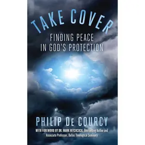 USED-Take Cover: Finding Peace in God's Protection by de Courcy, Philip (Paperback)