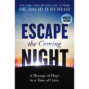 Escape the Coming Night: A Message of Hope in a Time of Crisis by Dr.  David Jeremiah [Paperback Book]