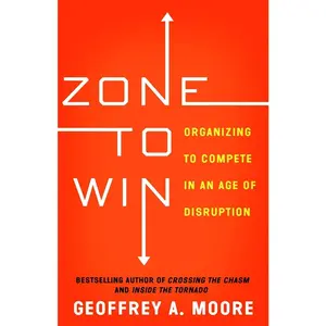 USED Book - Zone to Win: Organizing to Compete in an Age of Disruption by Moore, Geoffrey A. (Paperback) - english