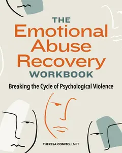 The Emotional Abuse Recovery Workbook: Breaking the Cycle of Psychological Violence -- Theresa Comito, Paperback